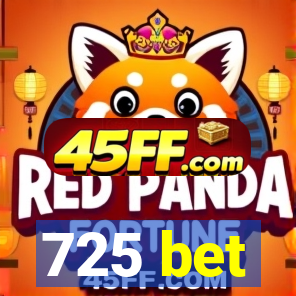 725 bet